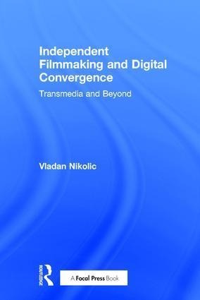 Independent Filmmaking and Digital Convergence - Vladan Nikolic
