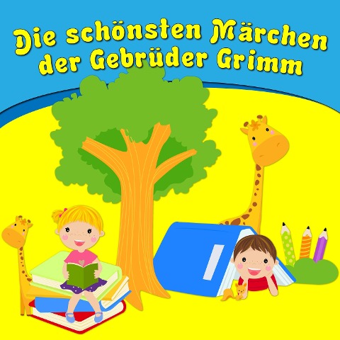 Die schönsten Märchen der Gebrüder Grimm - Gebrüder Grimm