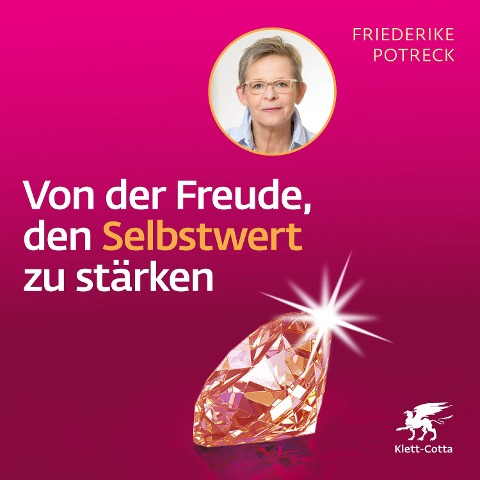 Von der Freude, den Selbstwert zu stärken - Friederike Potreck