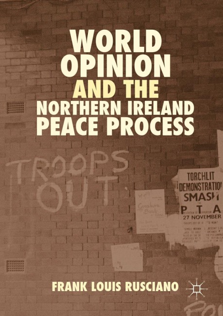 World Opinion and the Northern Ireland Peace Process - Frank Louis Rusciano
