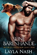 Seine Bärenhände (Die Grizzlyba¿ren von Bear Creek, #1) - Layla Nash