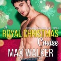A Royal Christmas Cruise Lib/E: A Stonewall Investigations - Miami Holiday Story - Max Walker