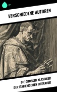 Cover-Bild zum Titel 'Die großen Klassiker der italienischen Literatur' von 'Niccolò Machiavelli, Pietro Fortini, Carlo Graf Gozzi, Eustachio Manfredi, Baldassare Castiglione'