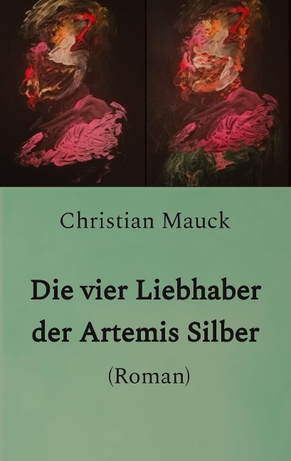 Die vier Liebhaber der Artemis Silber - Christian Mauck