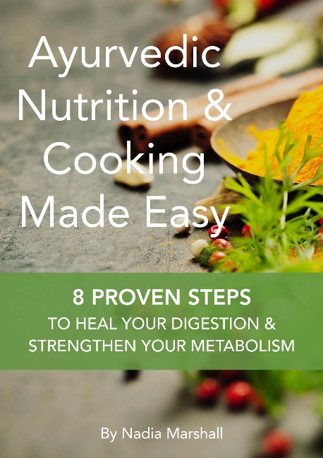 Ayurvedic Nutrition & Cooking Made Easy - Nadia Marshall