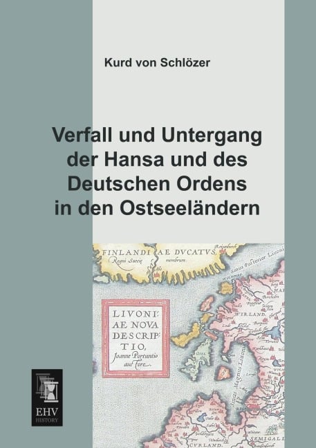 Verfall und Untergang der Hansa und des Deutschen Ordens in den Ostseeländern - Kurd von Schlözer