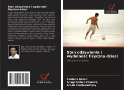 Cover-Bild zum Titel 'Stan od¿ywienia i wydolno¿¿ fizyczna dzieci' von 'Santanu Ghosh, Anaga Mohan Chandra, Arnab Chattopadhyay'