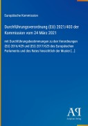 Cover-Bild zum Titel 'Durchführungsverordnung (EU) 2021/403 der Kommission vom 24 März 2021' von 'Europäische Kommission'
