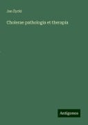 Cholerae pathologia et therapia - Jan ¿Ycki