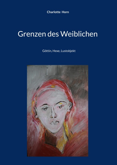 Grenzen des Weiblichen - Charlotte Horn