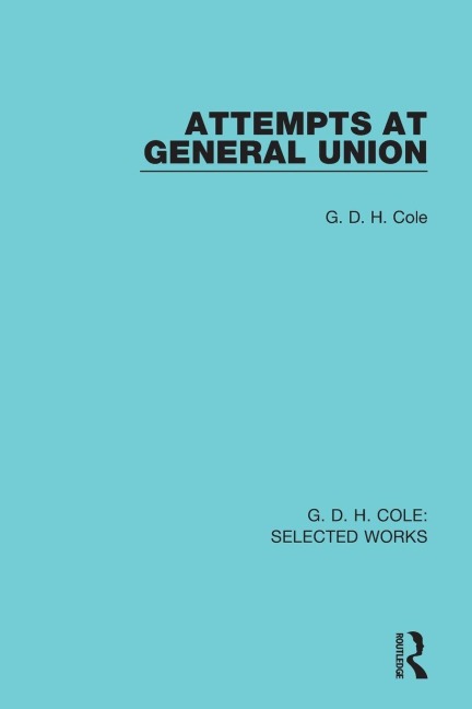 Attempts at General Union - G. D. H. Cole