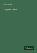 Cover-Bild zum Titel 'Congreß zu Wien' von 'Eduard Breier'