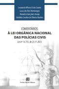 Comentários à Lei Orgânica Nacional das Polícias Civis - Leonardo Affonso Dantas dos Santos, Lucas dos Reis Montenegro, Monaliza Gonçalves Araujo, Nathália Caroline Martins