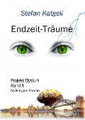 Cover-Bild zum Titel 'Endzeit-Träume - Projekt Elysium Band 1 - Endzeit-Roman' von 'Stefan Katgeli'