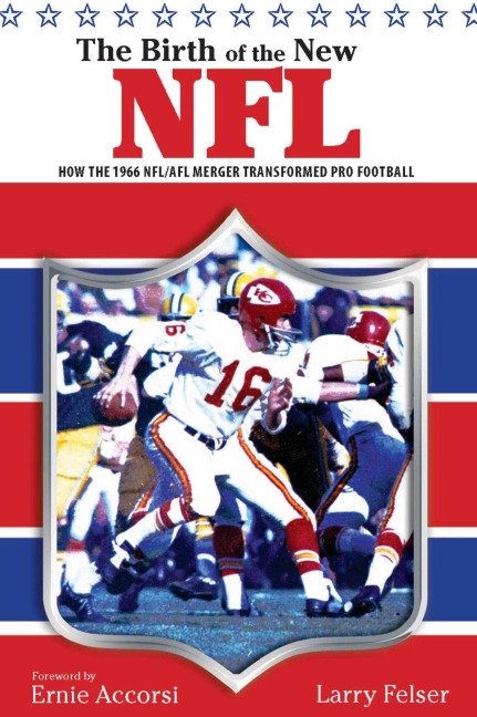 Birth of the New NFL - Larry Felser