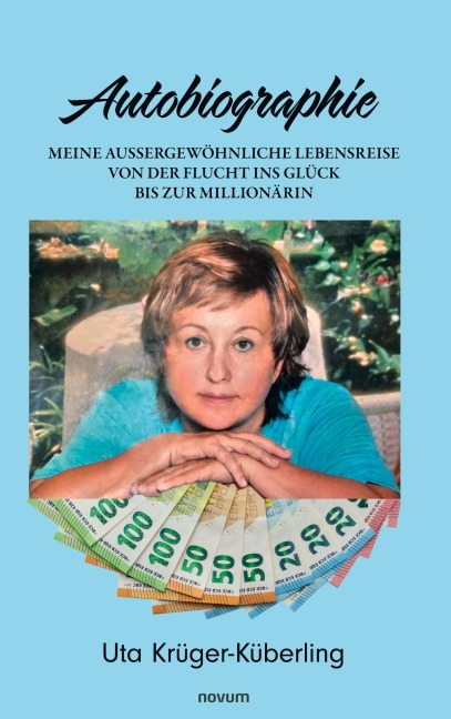 Meine aussergewöhnliche Lebensreise von der Flucht ins Glück bis zur Millionärin - Uta Krüger-Küberling