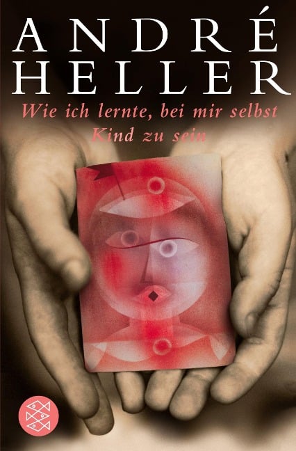 Wie ich lernte, bei mir selbst Kind zu sein - André Heller