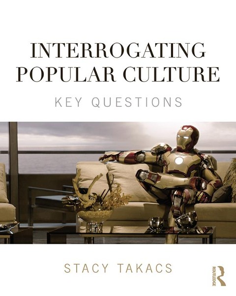 Interrogating Popular Culture - Stacy Takacs
