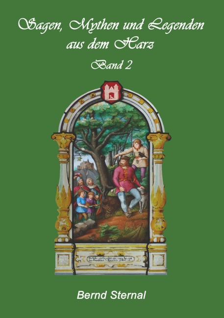 Sagen, Mythen und Legenden aus dem Harz - Bernd Sternal