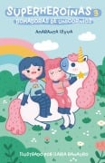 Cover-Bild zum Titel 'Superheroinas 3. Domadoras de Unicornios / Superheroines 3: Unicorn Tamers' von 'Amaranta Leyva'