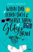 Cover-Bild zum Titel 'Wenn das Leben dich nervt, streu Glitzer drauf' von 'Mara Andeck'