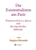 Die Existentialisten aus Paris - Satgyan Alexander