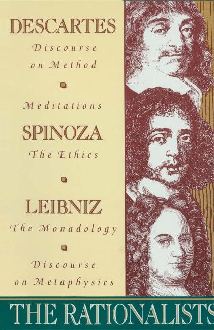 The Rationalists - René Descartes, Benedict De Spinoza, Gottfried Wilhelm Vo Leibniz