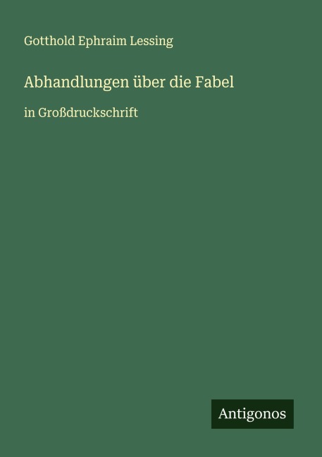 Abhandlungen über die Fabel - Gotthold Ephraim Lessing