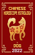 Cover-Bild zum Titel 'Dog Chinese Horoscope & Astrology 2022 (Check out Chinese new year horoscope predictions 2022, #11)' von 'LeeHong Feng Shui'