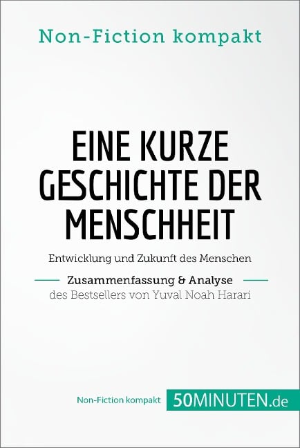 Eine kurze Geschichte der Menschheit. Zusammenfassung & Analyse des Bestsellers von Yuval Noah Harari - 50Minuten. de
