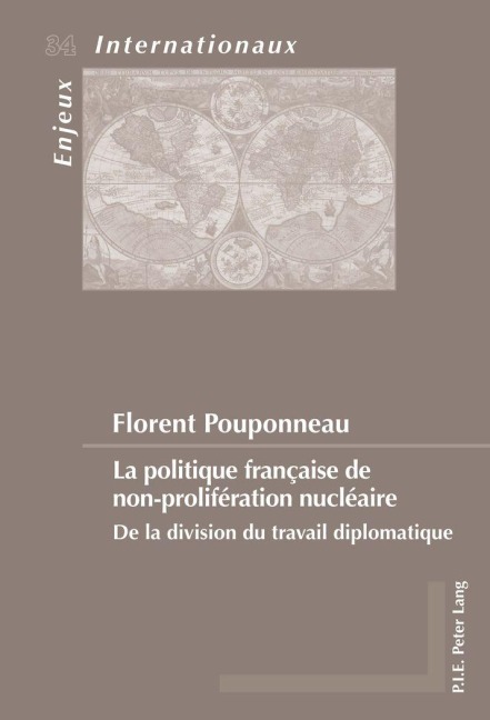 La politique française de non-prolifération nucléaire - Florent Pouponneau