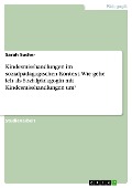Cover-Bild zum Titel 'Kindesmisshandlungen im sozialpädagogischen Kontext. Wie gehe ich als Sozialpädagogin mit Kindesmisshandlungen um?' von 'Sarah Sucher'