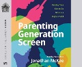 Cover-Bild zum Titel 'Parenting Generation Screen: Guiding Your Kids to Be Wise in a Digital World' von 'Jonathan Mckee'