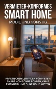 Cover-Bild zum Titel 'Vermieter-konformes Smart Home: Mobil und günstig' von 'Leon Hartmann'