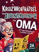 Cover-Bild zum Titel 'Kreuzworträtsel - Der Adventskalender für Oma: 24 Tage Rätselspaß in großer Schrift | das perfekte Geschenk zur Weihnachtszeit' von 'Tim Eiche'