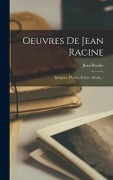 Oeuvres De Jean Racine: Iphigénie. Phedre. Esther. Athalie... - Jean Racine