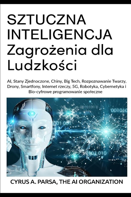 SZTUCZNA INTELIGENCJA Zagro¿enia dla Ludzko¿ci - Cyrus A Parsa, The Ai Organization