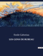 Cover-Bild zum Titel 'LES GENS DE BUREAU' von 'Emile Gaboriau'