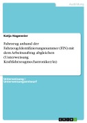 Cover-Bild zum Titel 'Fahrzeug anhand der Fahrzeug-Identifizierungsnummer (FIN) mit dem Arbeitsauftrag abgleichen (Unterweisung Kraftfahrzeugmechatroniker/in)' von 'Katja Hageneier'