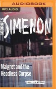 Maigret and the Headless Corpse - Georges Simenon