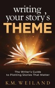 Cover-Bild zum Titel 'Writing Your Story's Theme: The Writer's Guide to Plotting Stories That Matter' von 'K. M. Weiland'
