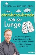 Cover-Bild zum Titel 'Die atemberaubende Welt der Lunge' von 'Kai-Michael Beeh'