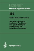 Cover-Bild zum Titel 'Verfahren zum automatischen Palettieren von quaderförmigen Packstücken im beliebigen Sortenmix' von 'Walter M. Strommer'