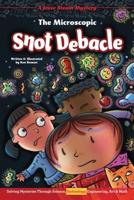 The Microscopic Snot Debacle - Ken Bowser