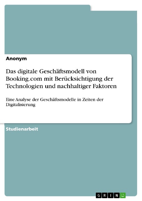 Das digitale Geschäftsmodell von Booking.com mit Berücksichtigung der Technologien und nachhaltiger Faktoren - 