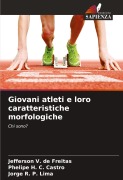 Cover-Bild zum Titel 'Giovani atleti e loro caratteristiche morfologiche' von 'Jefferson V. de Freitas, Phelipe H. C. Castro, Jorge R. P. Lima'