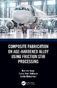 Cover-Bild zum Titel 'Composite Fabrication on Age-Hardened Alloy using Friction Stir Processing' von 'Namrata Gangil, Sachin Maheshwari, Arshad Noor Siddiquee'