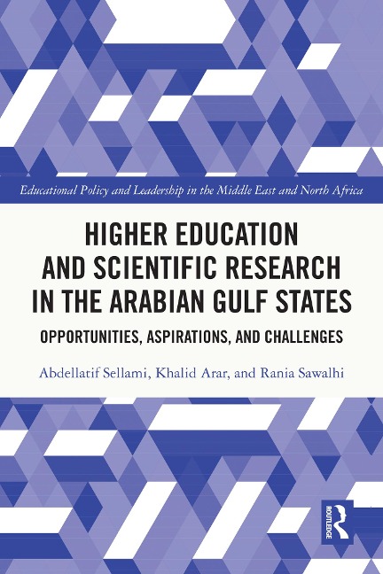 Higher Education and Scientific Research in the Arabian Gulf States - Abdellatif Sellami, Khalid Arar, Rania Sawalhi