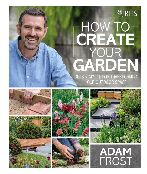 RHS How to Create your Garden - Adam Frost