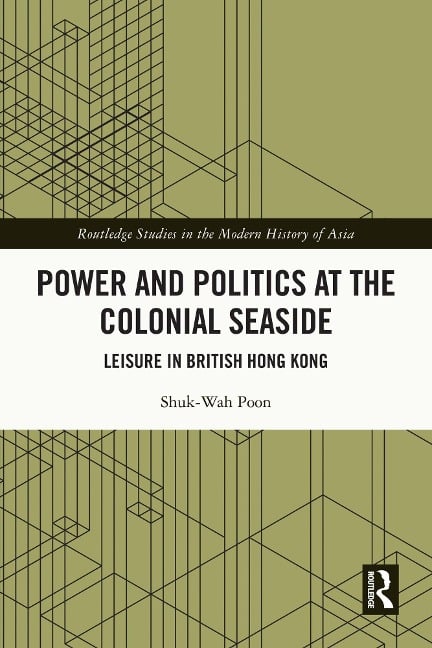 Power and Politics at the Colonial Seaside - Shuk-Wah Poon